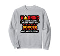 Funny Soccer Joke Soccer Player Sweatshirt - Fun Novelty Design Men Women