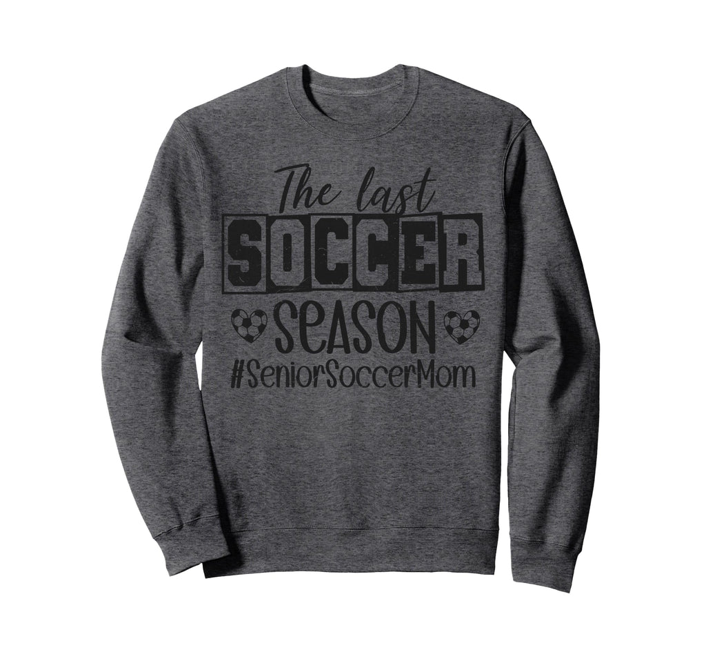 Senior Soccer Mom Last Season Sweatshirt - Casual Everyday Wear Unisex