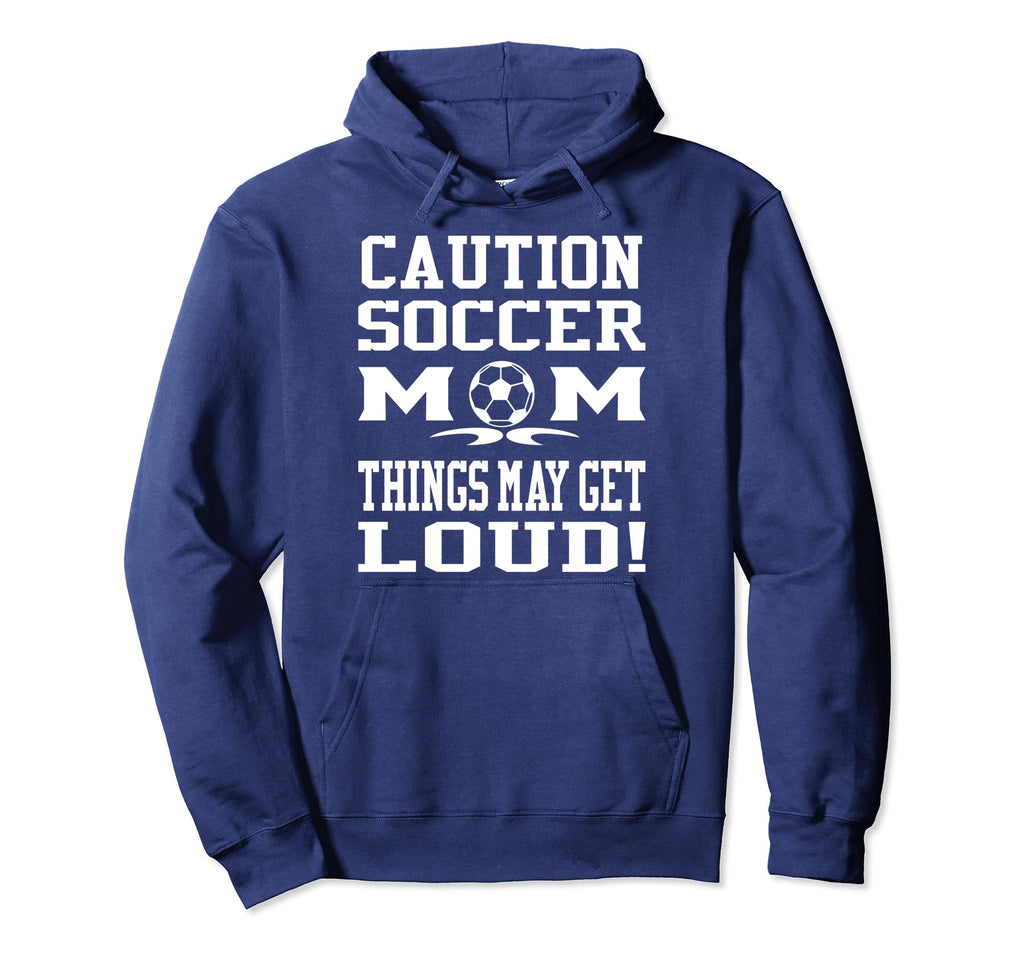 Caution Soccer Mom Things May Get Loud Funny Hoodie - Graphic Print Unisex