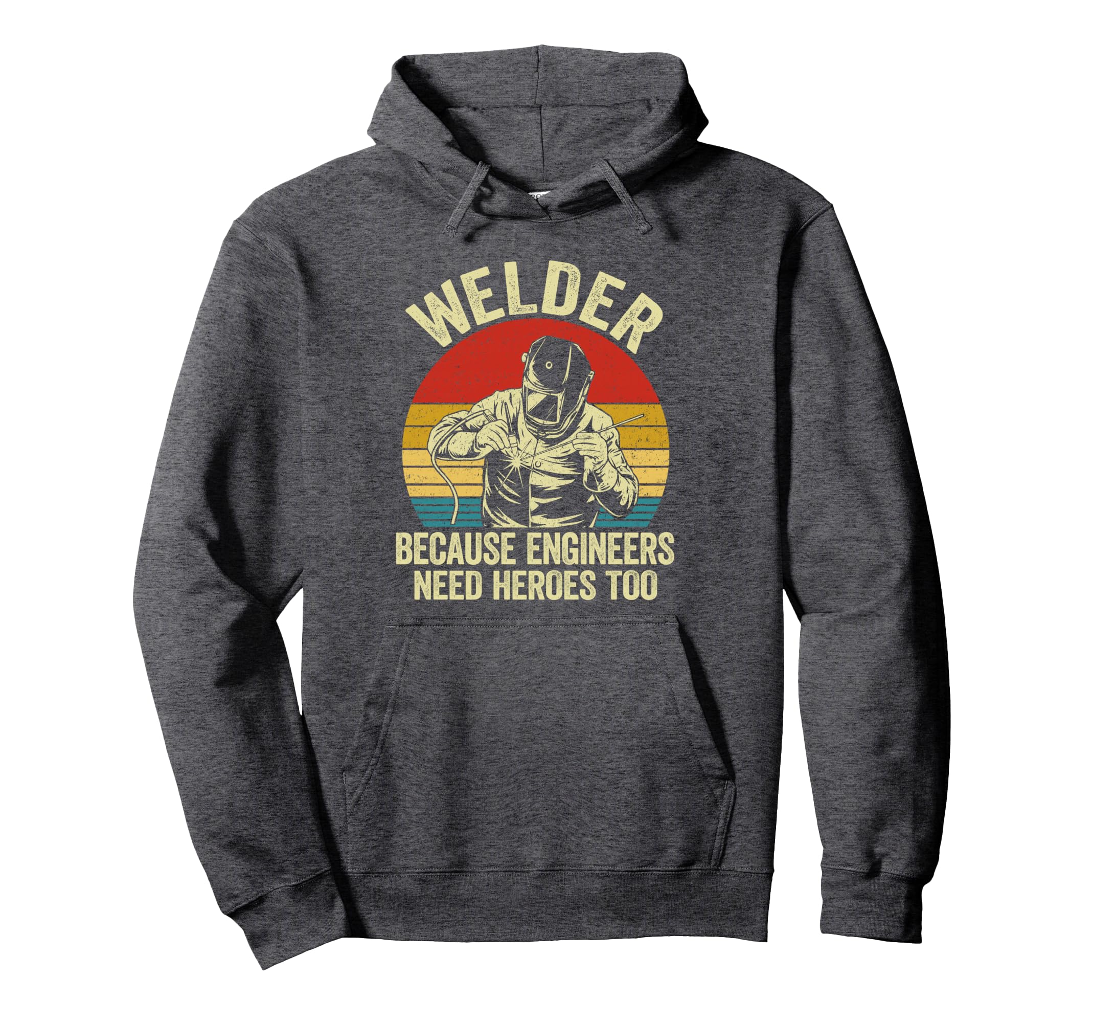 Mens Welder Because Engineers Need Hoodie - Streetwear Style for Adults