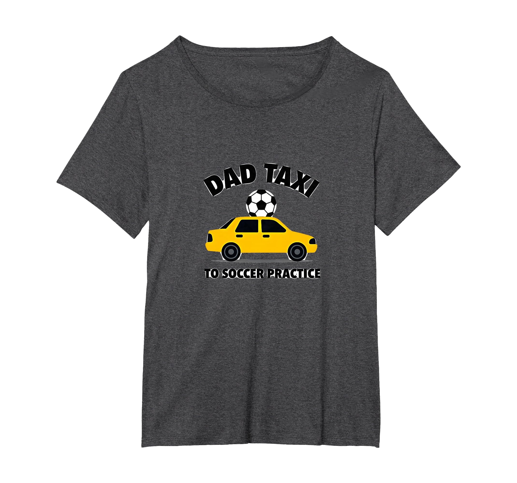 Dad Taxi To Soccer Practice Funny Soccer T-Shirt - Novelty Apparel Unisex