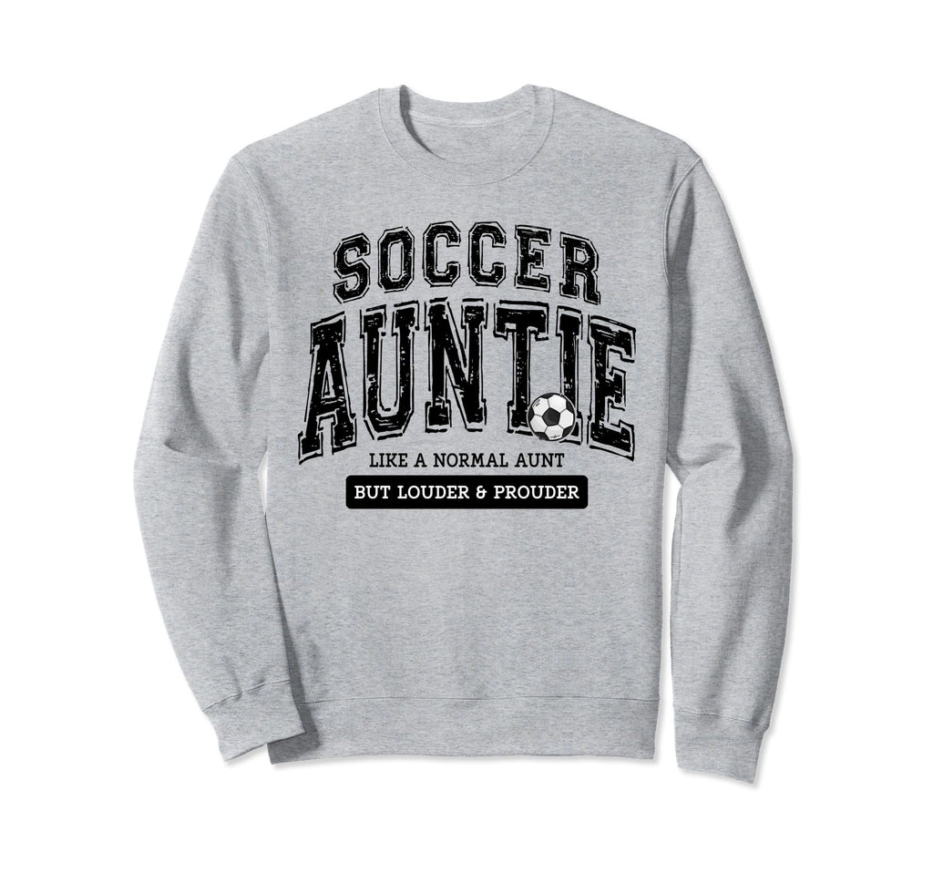 Soccer Auntie Matching Aunt Loud Proud Sweatshirt - Novelty Apparel Unisex