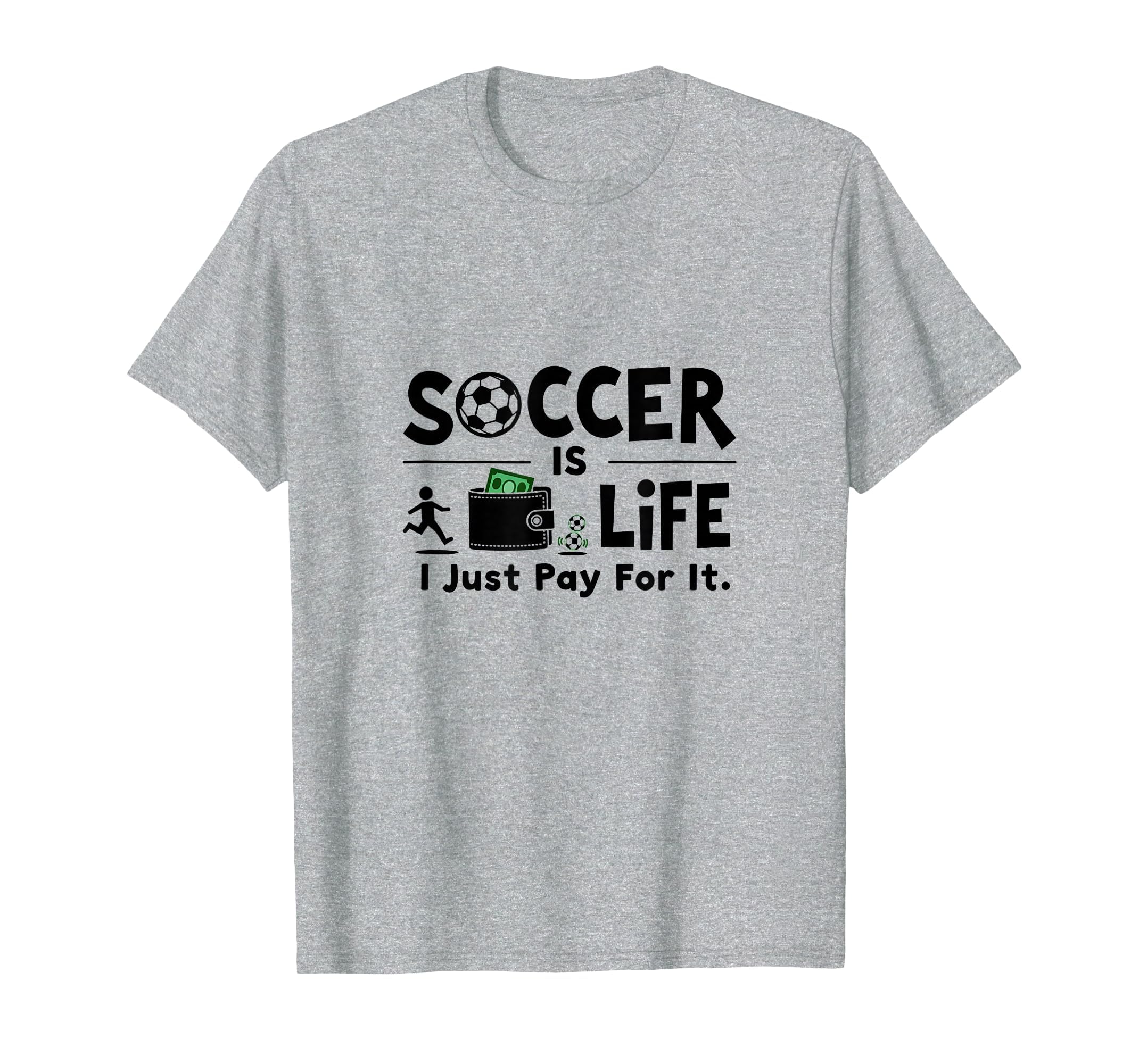 Soccer Is Life I Just Pay It Heather T-Shirt - Streetwear Style Men Women