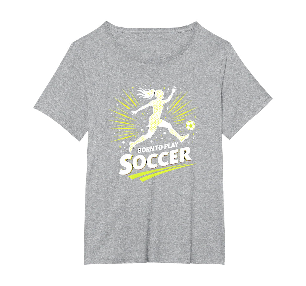 Born To Play Soccer Womens T-Shirt - Casual Everyday Wear for Adults