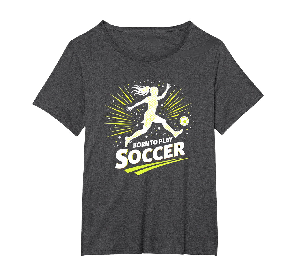 Born To Play Soccer Womens T-Shirt - Fun Novelty Design Unisex