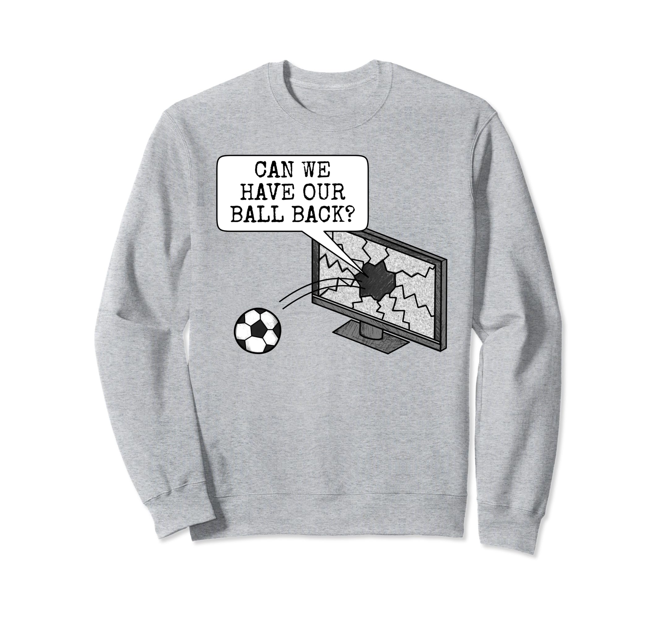 Can We Have Our Ball Back Football Sweatshirt - Minimalist Print Men Women