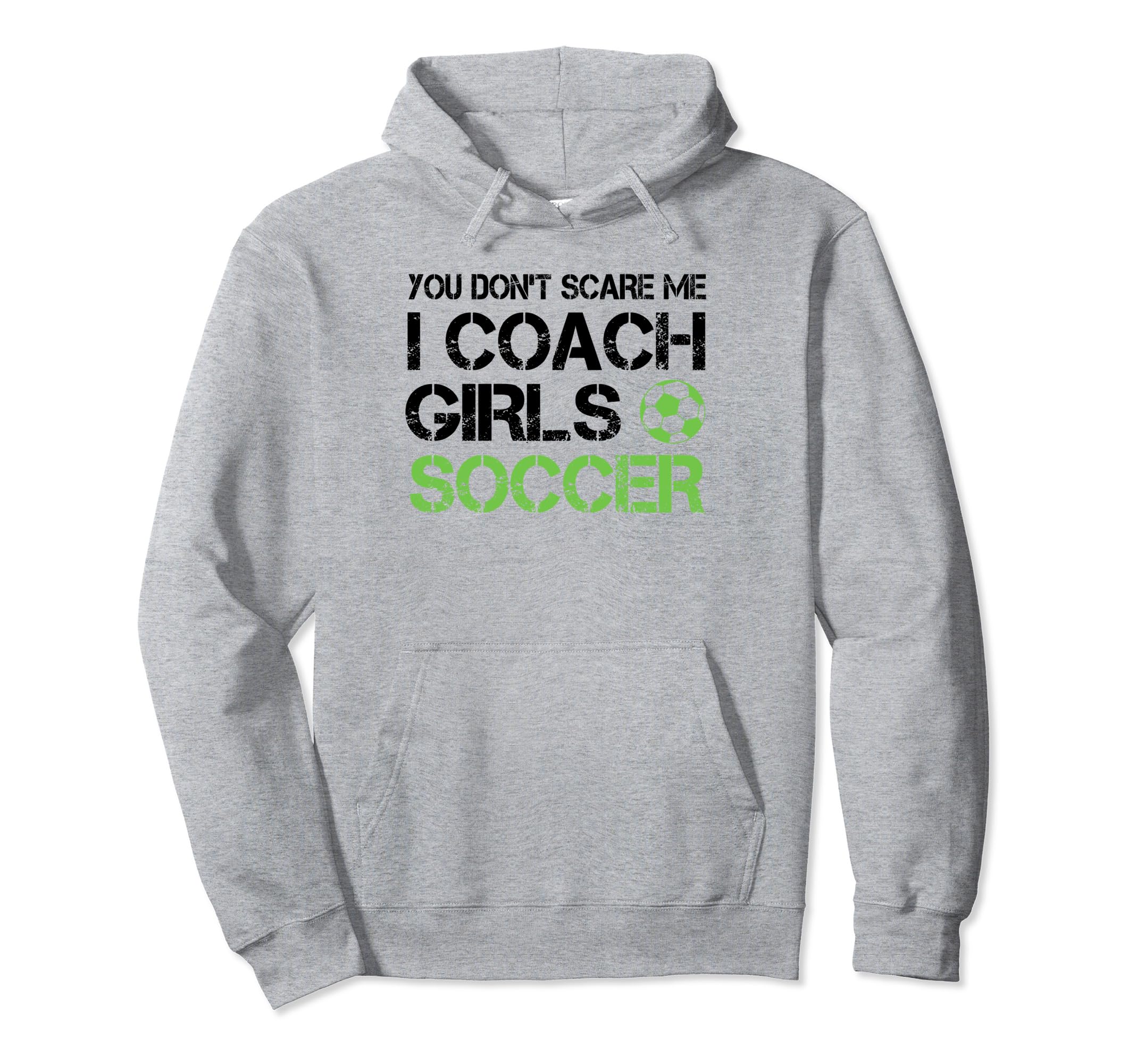 You Dont Scare Me I Coach Soccer Hoodie - Casual Everyday Wear for Adults