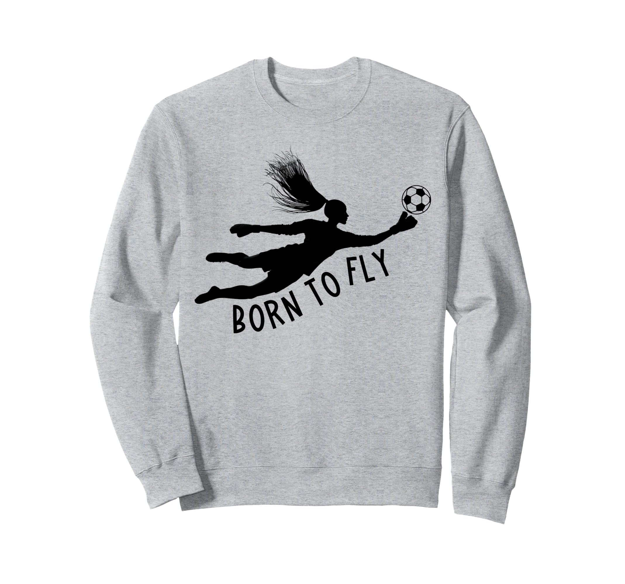 Born To Fly Soccer Goalkeeper Funny Sweatshirt - Custom Art Print Unisex