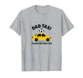 Dad Taxi To Soccer Practice Funny T-Shirt - Trendy Graphic Men Women