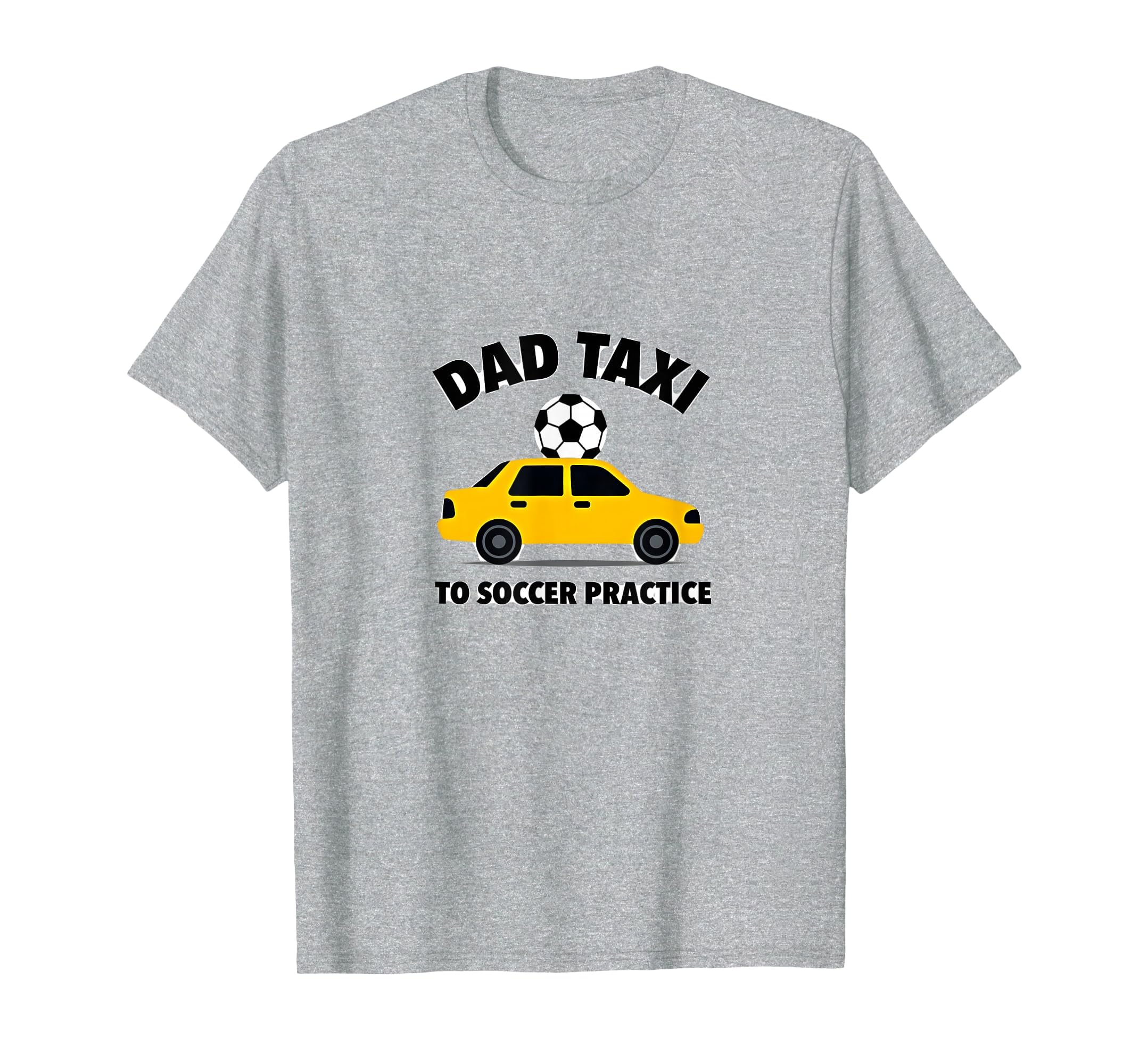 Dad Taxi To Soccer Practice Funny Soccer T-Shirt - Custom Art Print Unisex