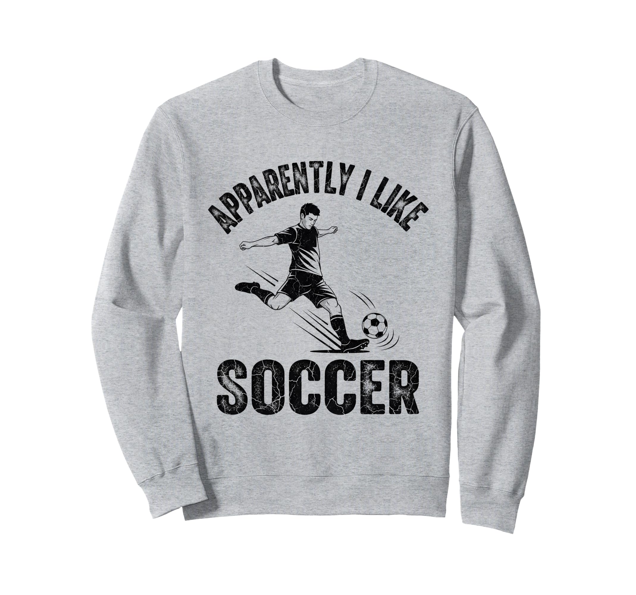 Apparently I Like Soccer Season Sweatshirt - Fun Novelty Design Unisex
