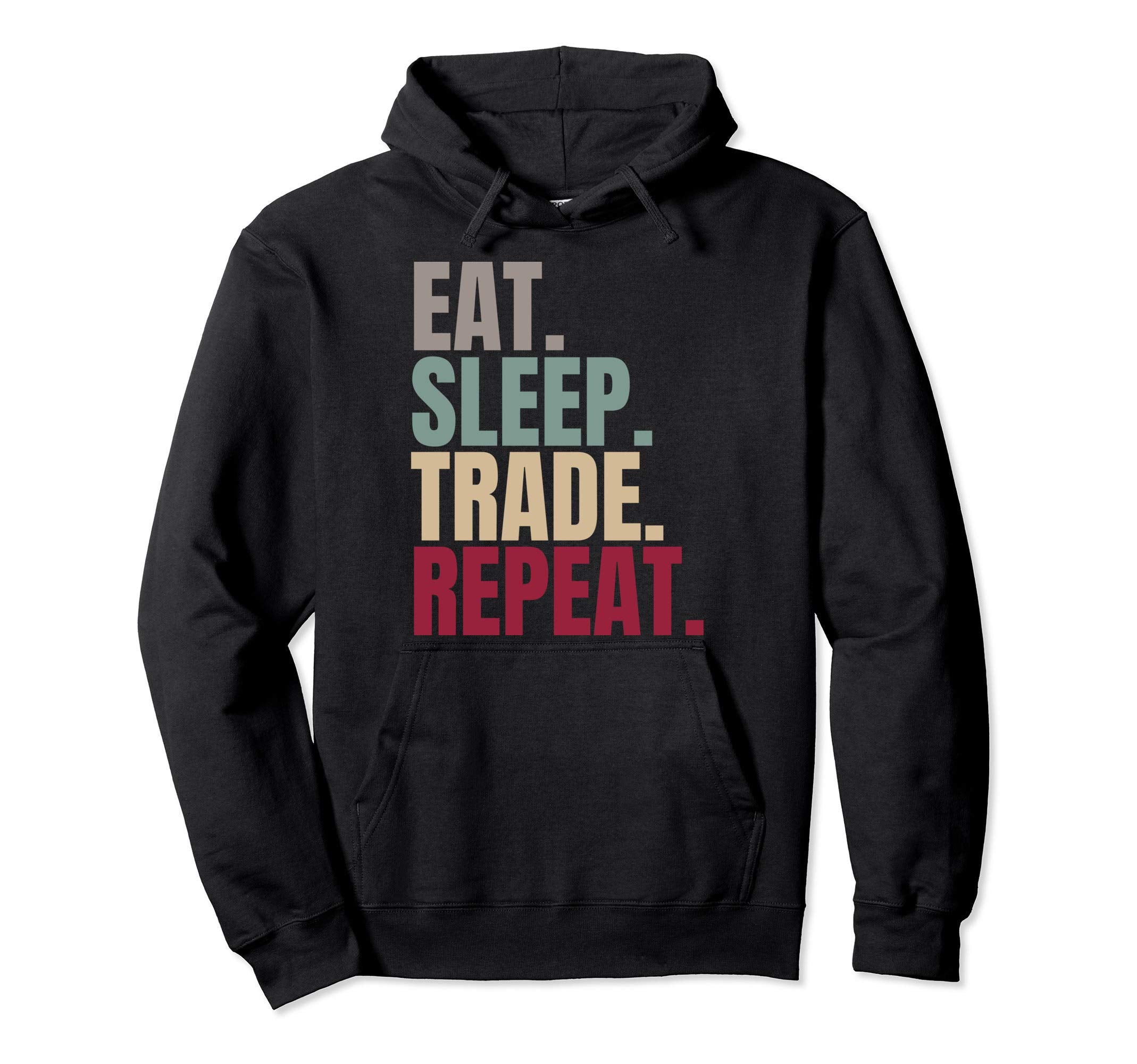 Eat Sleep Trade Repeat Hoodie - Casual Everyday Wear Men Women