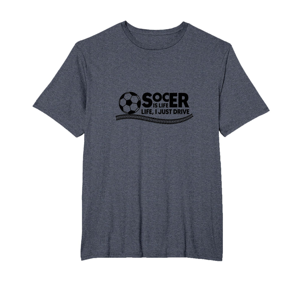 Soccer Is Life Life I Just Drive Mens T-Shirt - Custom Art Print Men Women