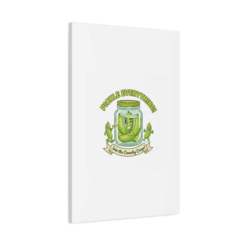 Pickle Everything! Matte Canvas | Brine Design, Pickle Lover Art