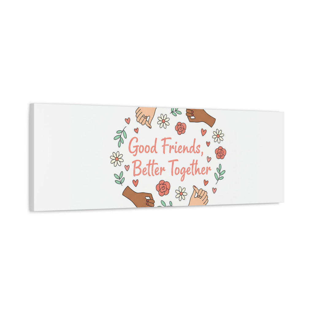 Good Friends Better Together Canvas | Friendship Valentine, Platonic Love