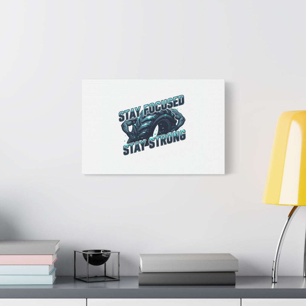 Stay Focused Stay Strong Canvas | Winter Workout Motivational Wall Art