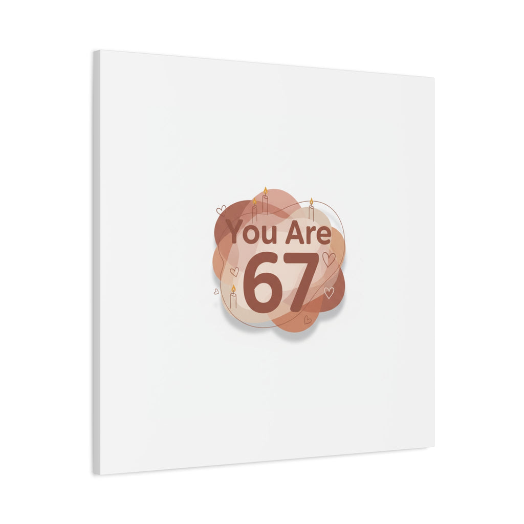 You Are 67 Canvas | Self Love Valentine wall art, Treat‑Yourself decor
