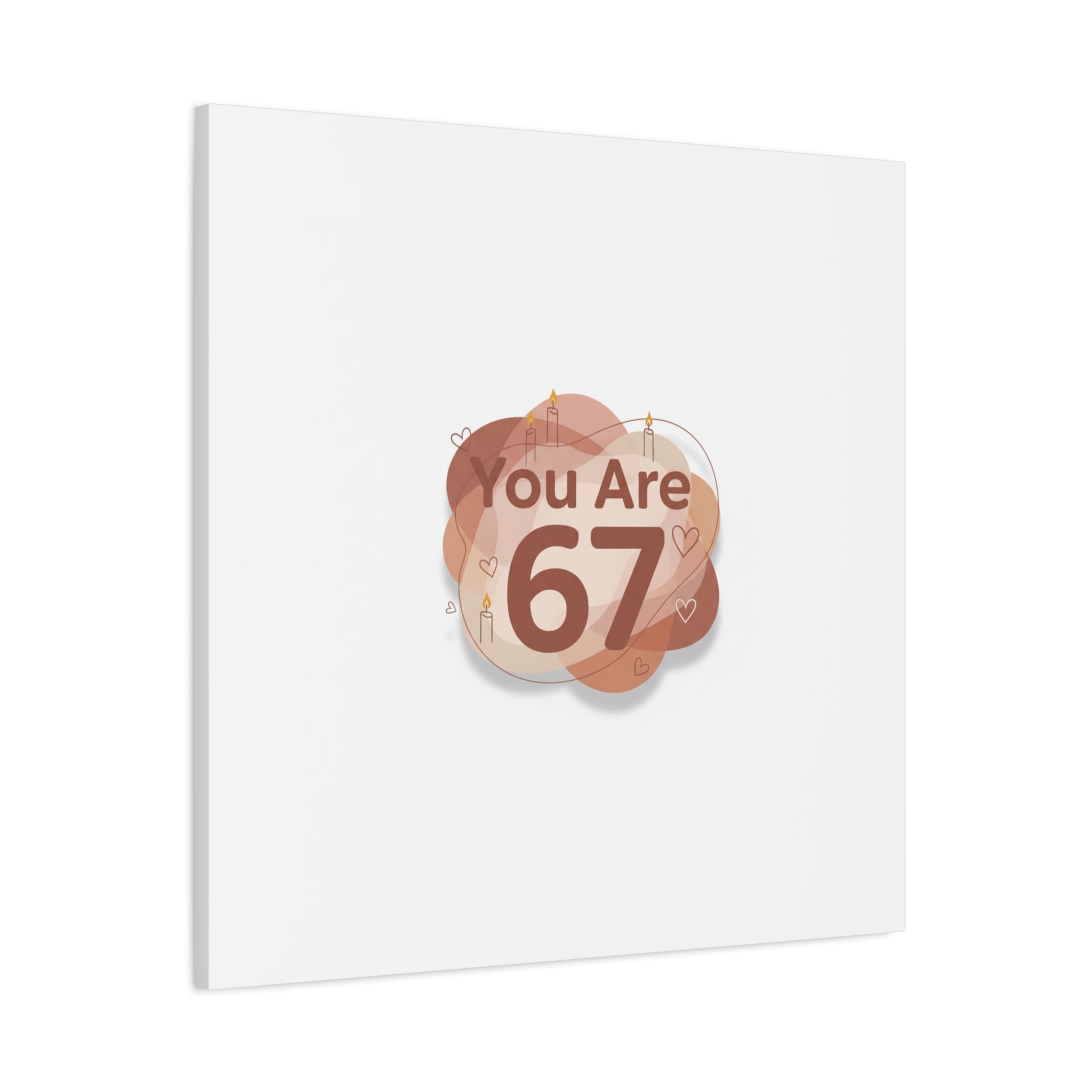 You Are 67 Canvas | Self Love Valentine wall art, Treat‑Yourself decor