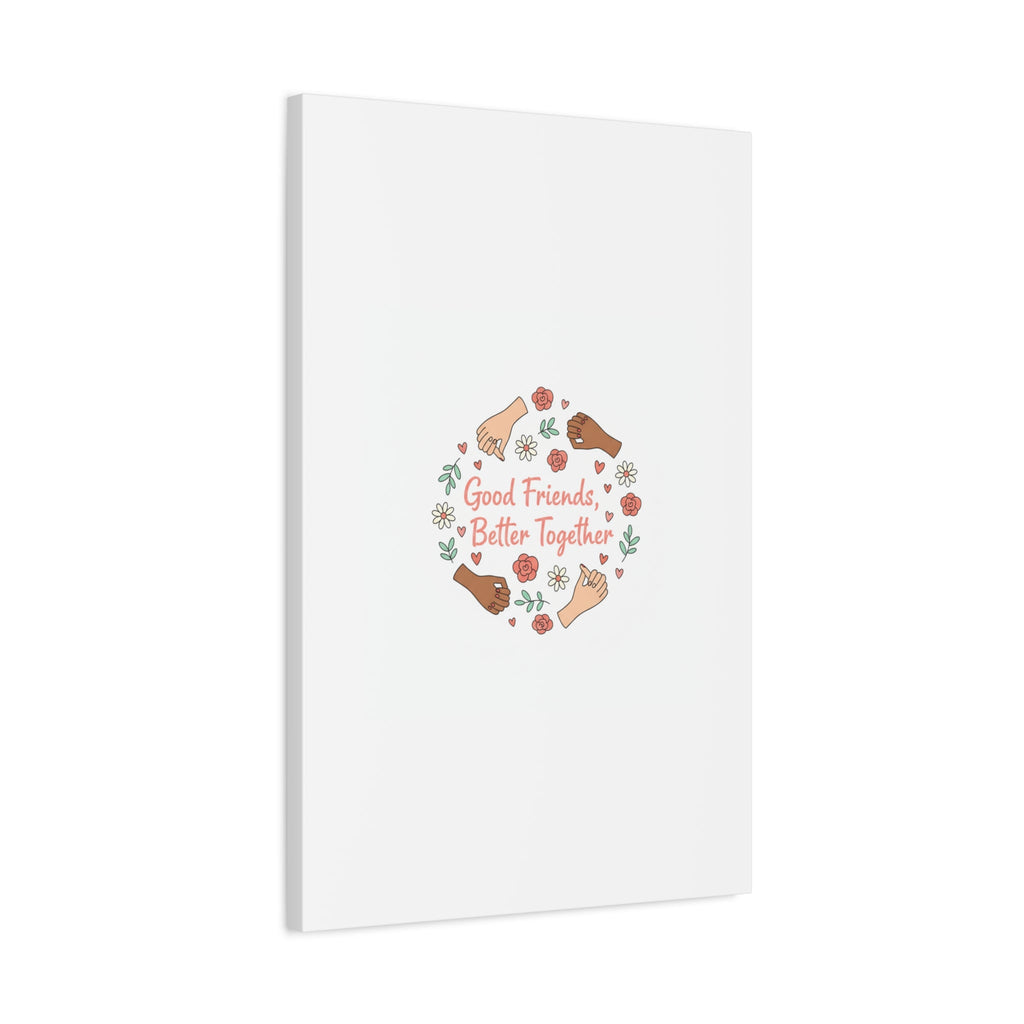 Good Friends Better Together Canvas | Friendship Valentine, Platonic Love