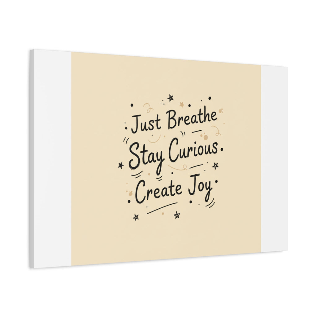Just Breathe Stay Curious Create Joy Canvas | Messy Handwritten Typography, Doodle Text Art