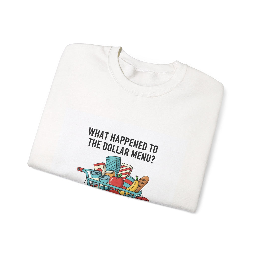 What Happened to the Dollar Menu? Sweatshirt | Grocery Prices Meme, Budget Humor