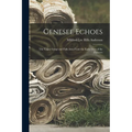 Genesee Echoes: the Upper Gorge and Falls Area From the Early Days of the Pioneers - Paperback