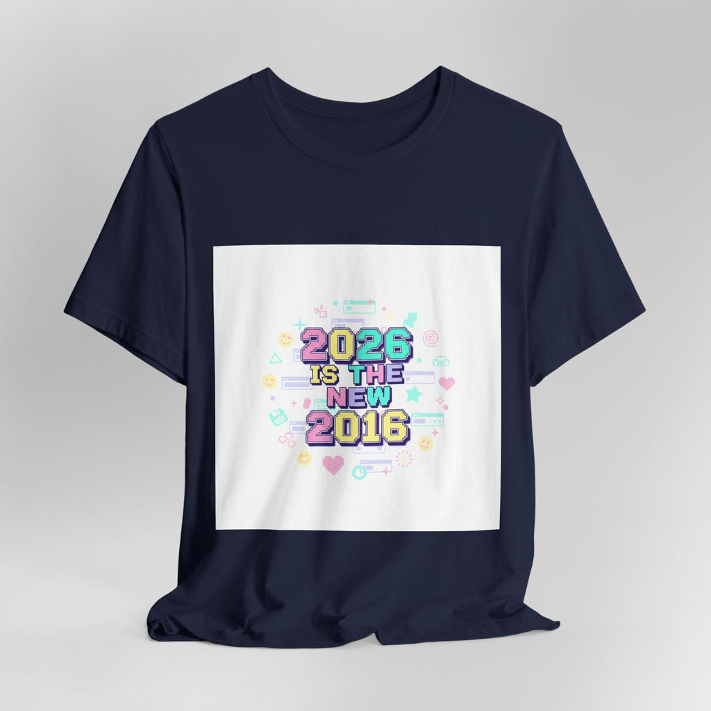 2026 Is The New 2016 Tee | 2010s Nostalgia, vintage internet aesthetic