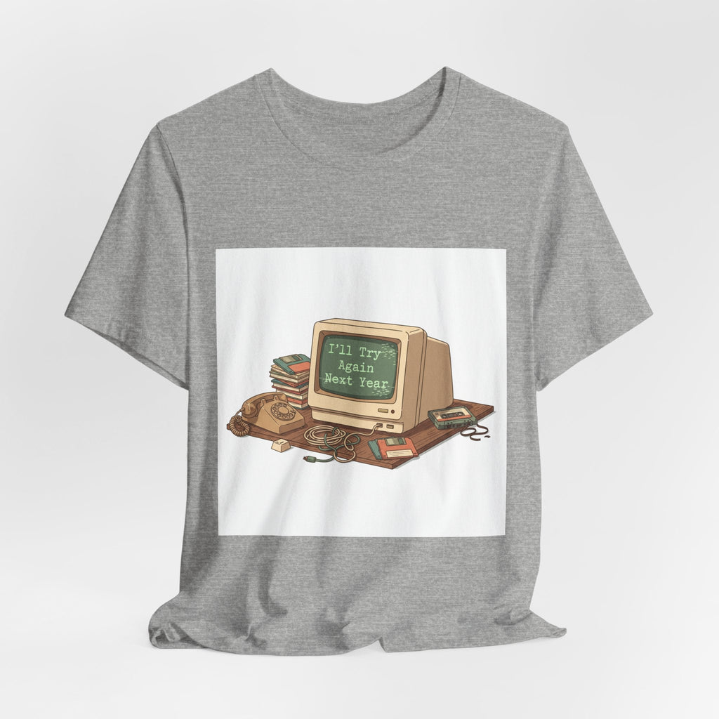 I'll Try Again Next Year T-Shirt | resolution joke shirt, January burnout meme
