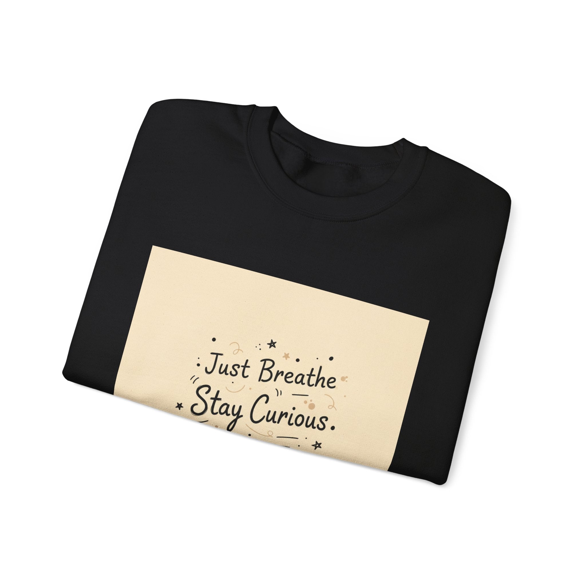 Just Breathe Stay Curious Create Joy Sweatshirt | Messy Handwritten Typography, Doodle Text Design