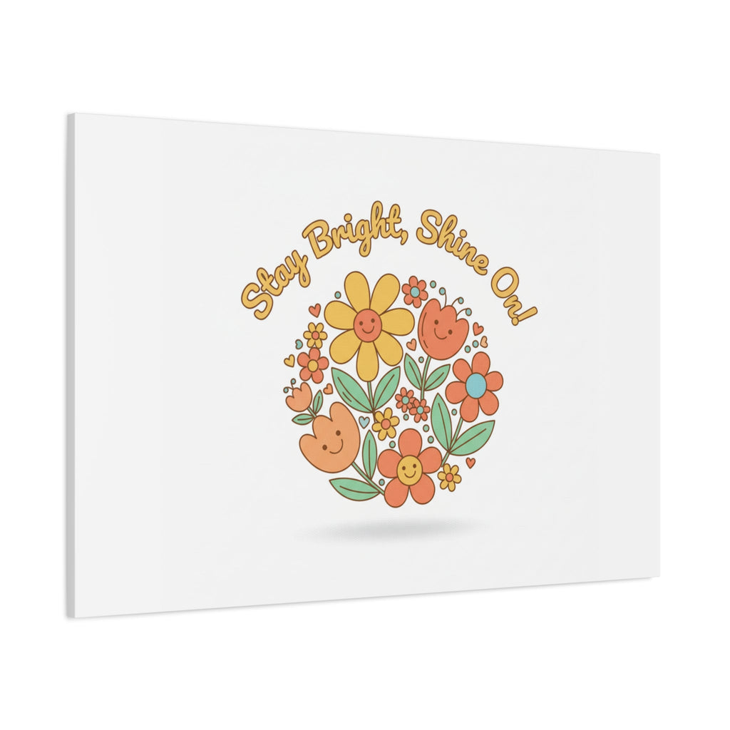 Stay Bright Shine On Canvas | Hopecore, Radical Optimism Wall Art