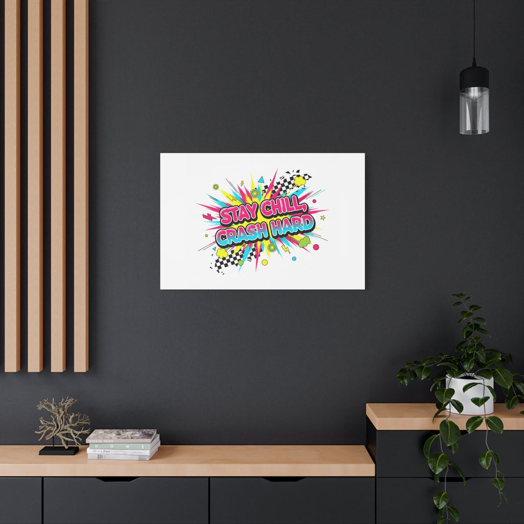 Stay Chill Crash Hard Canvas, neon graffiti crash out art | meltdown sticker style
