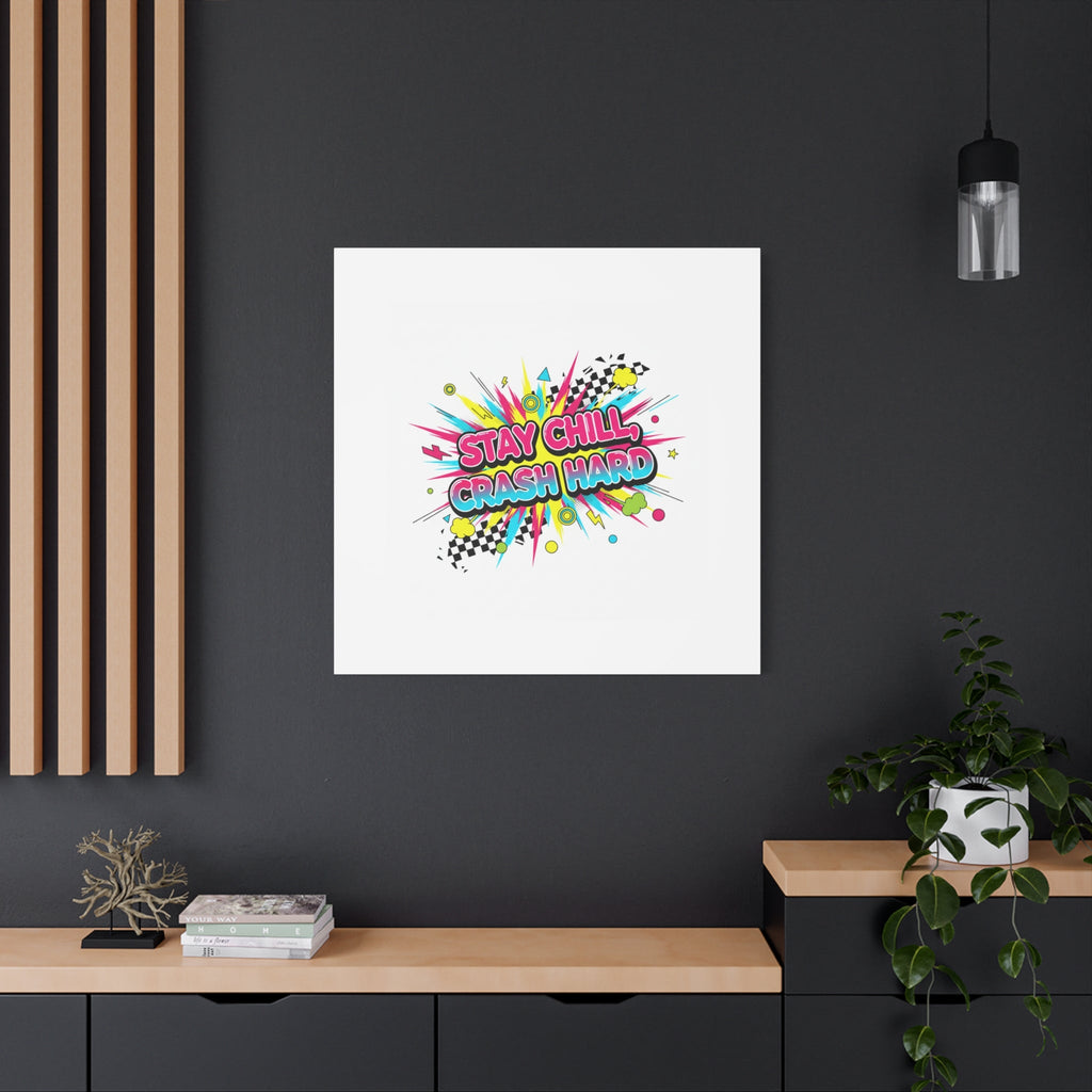 Stay Chill Crash Hard Canvas, neon graffiti crash out art | meltdown sticker style