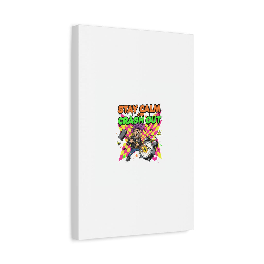 Stay Calm and Crash Out Canvas | neon skate graffiti, meltdown art