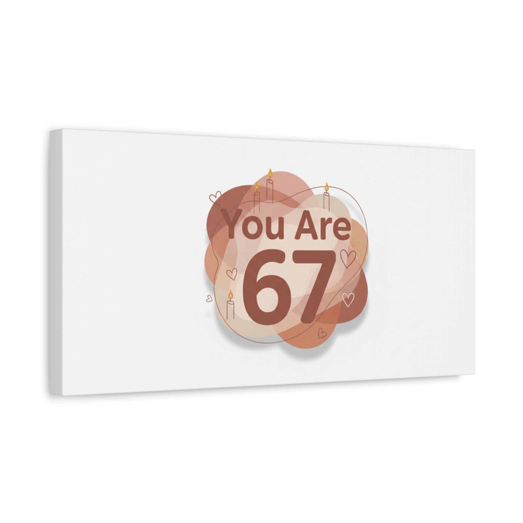 You Are 67 Canvas | Self Love Valentine wall art, Treat‑Yourself decor