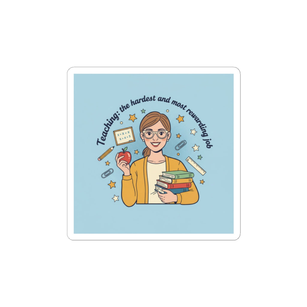 Teaching Is the Hardest and Most Rewarding Job Sticker | Teacher Pride, School Humor