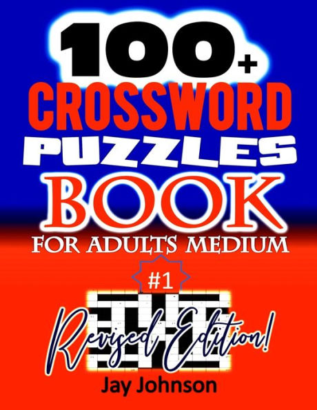 100+ Crossword Puzzle Book For Adults Medium Revised Edition: A Unique Crossword Puzzle Book For Adults Medium Difficulty Based On Contemporary Words ... 1! (Jumbo Crossword Puzzle Book Series)