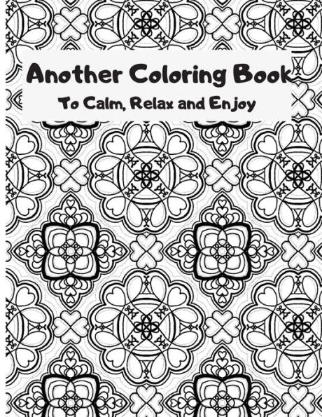 Another Coloring Book: To Calm, Relax and Enjoy