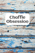 Chaffle Obsession: Recipe templates with index to organize your Cheese + Waffle sweet and savory recipes