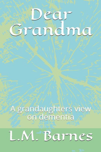 Dear Grandma: A grandaughters view on dementia
