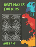 BEST MAZES FOR KIDS AGES 4-8: Dinosaur Activity Book for Kids Ages 4-8, A Fun Kid Maze Game For Learning