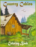 Country Cabins Coloring Book: An Adult Coloring Book Featuring Charming Interior Design,Beautiful Landscapes And Many More!