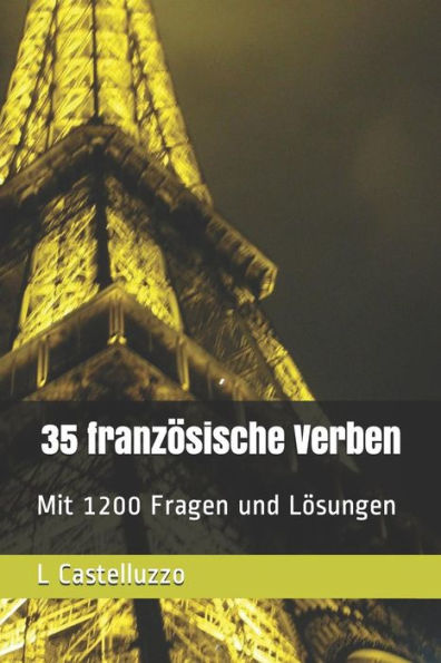 35 französische Verben: Mit 1200 Fragen und Lösungen (German) (German Edition)