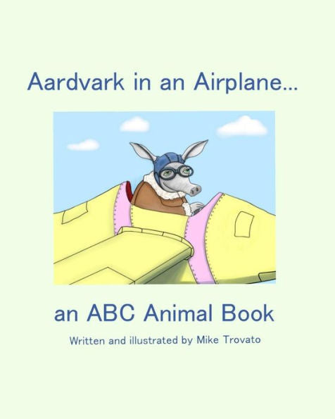 Aardvark in an Airplane... an A,B,C Animal Book.
