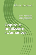 Capire e analizzare �L�amante�: Analisi dei passaggi chiave nel romanzo di Marguerite Duras (Italian Edition)
