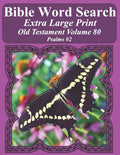 Bible Word Search Extra Large Print Old Testament Volume 80: Psalms #2 (Bible Word Search Puzzles For Adults Jumbo Print Butterfly Edition)