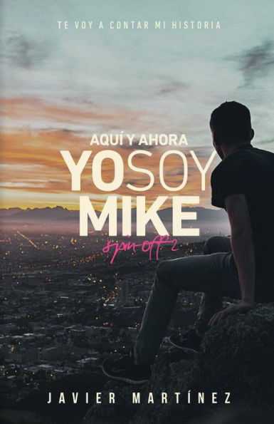 Aqu� y ahora: Yo soy Mike (Spanish Edition)