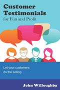 Customer Testimonials for Fun and Profit: Let your customers do the selling