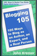 Blogging 105: 105 Ways to Blog as an Author, an Expert, and a Real Person (Digital World Series)