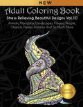 Adult Coloring Book : Stress Relieving Beautiful Designs (Vol. 10): Animals, Mandalas, Landscapes, Flowers, People, Objects, Paisley Patterns And So Much More