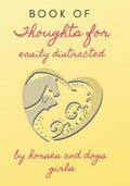 Book of Thoughts: For easily distracted by Horses and Dogs girls